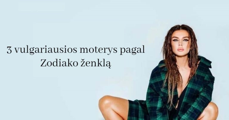 3 vulgariausios moterys pagal Zodiako ženklą