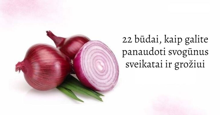 22 būdai, kaip galite panaudoti svogūnus sveikatai ir grožiui