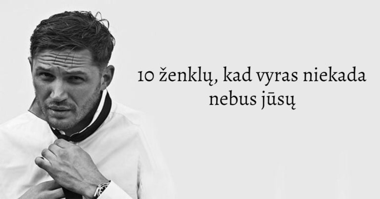 10 ženklų, kad vyras niekada nebus jūsų